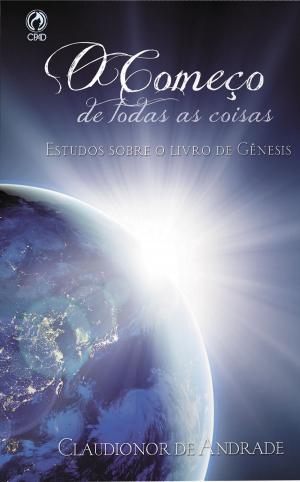 Cover of the book O Começo de Todas as Coisas by Benecia Ponder
