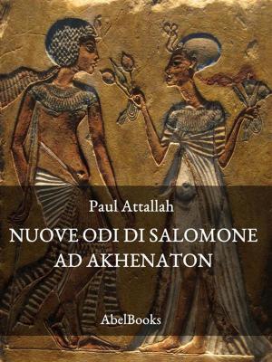 Cover of the book Le nuove odi di Salomone ad Akhenaton by Dario Lodi