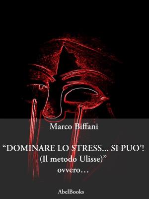 Cover of the book Dominare lo stress... Si può by E.H. Watson