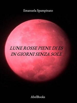 Cover of the book Lune rosse piene di Es in giorni senza sole by Giancarlo Carioti