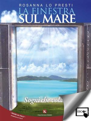 Cover of the book La finestra sul mare by Rutigliano Stefania
