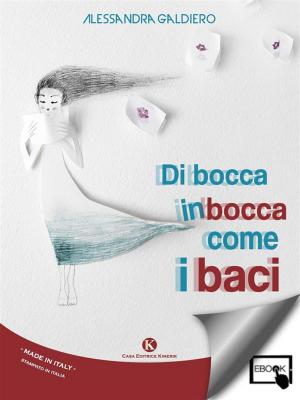 Cover of the book Di bocca in bocca come i baci by Tess Carrino, Eleonora Gaglia