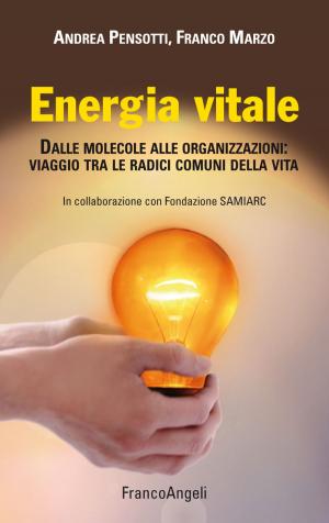 Book cover of Energia vitale. Dalle molecole alle organizzazioni: viaggio tra le radici comuni della vita