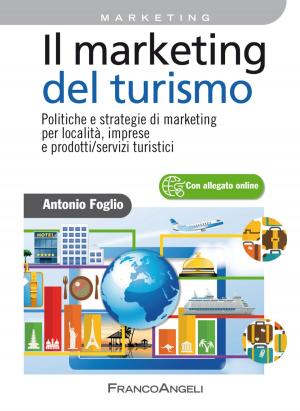 Book cover of Il marketing del turismo. Politiche e strategie di marketing per località, imprese e prodotti/servizi turistici