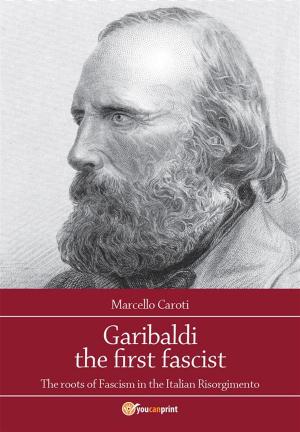Cover of the book Garibaldi the first fascist by Marta Leporatti