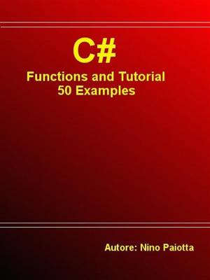 Cover of the book C# Functions and Tutorial - 50 Examples by Frank Diamante