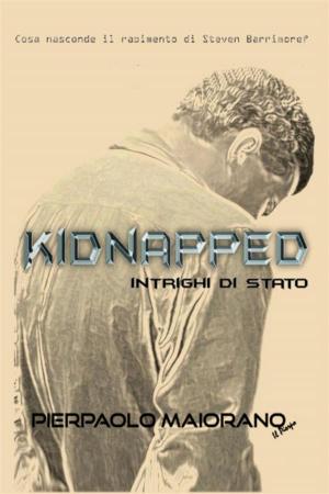 Cover of the book Kidnapped - Intrighi di Stato by Piercarlo Caldirola