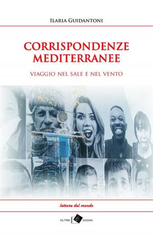 Cover of the book CORRISPONDENZE MEDITERRANEE - viaggio nel sale e nel vento by Barbara Minniti