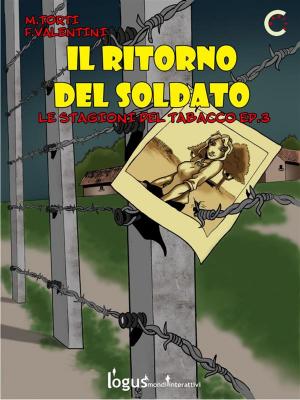 Cover of the book Il ritorno del soldato by logus mondi interattivi, Paolo Matta
