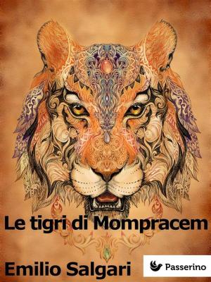 Cover of the book Le tigri di Mompracem by Passerino Editore