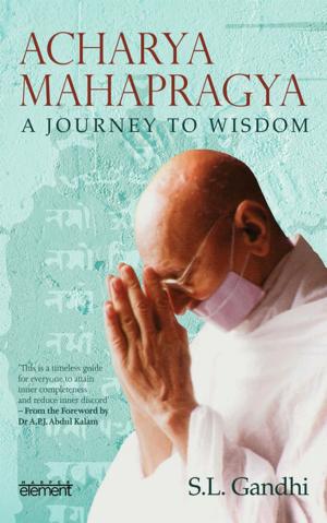 Cover of the book Acharya Mahapragya: A Journey to Wisdom by Bejan Daruwalla