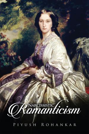 Cover of the book Narcissistic Romanticism by Khushboo Sheth