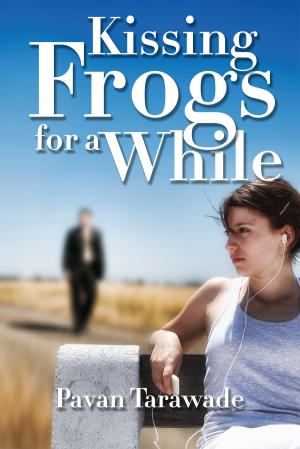 Cover of the book Kissing frogs for a while by Malini subrahmaniam