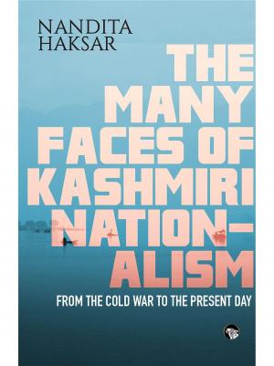Cover of the book The Many Faces of Kashmiri Nationalism by Malika Amar Shaikh