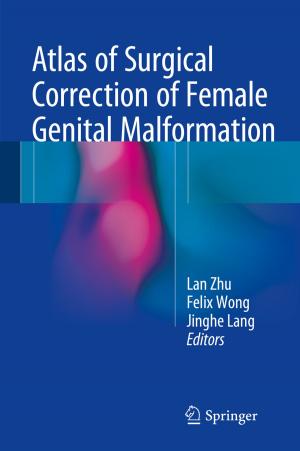 Cover of the book Atlas of Surgical Correction of Female Genital Malformation by Emanuele Lopelli, Johan van der Tang, Arthur H.M. van Roermund