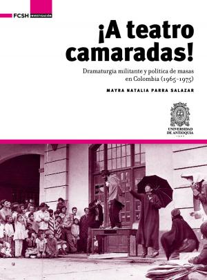 Cover of the book ¡A Teatro Camaradas! by Juan Manuel Roca