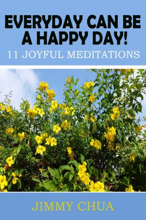 Cover of Everyday Can Be A Happy Day! 11 Joyful Meditations