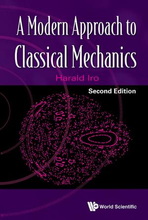 Cover of the book A Modern Approach to Classical Mechanics by Michael W Charney, Brenda S A Yeoh, Tong Chee Kiong