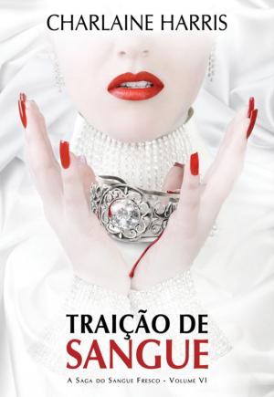 Cover of the book Traição de Sangue by Charlaine Harris