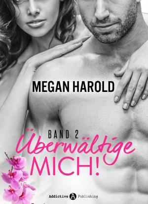 Cover of the book Überwältige mich! - band 2 by Chloe Wilkox