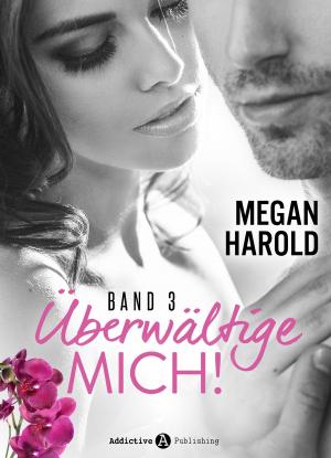 Cover of the book Überwältige mich! - band 3 by Emma Green