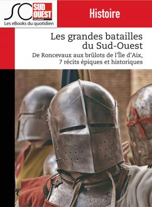 Cover of the book Les grandes batailles du Sud-Ouest by Journal Sud Ouest, Yves Harté, Christophe Lucet