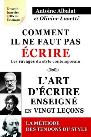 Cover of the book Comment il ne faut pas écrire &amp; l'art d'écrire enseigné en vingt leçons &amp; les Tendons du style. by Fabrice Pittet