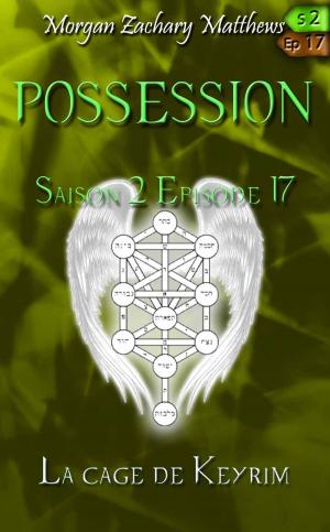 Book cover of Possession Saison 2 Episode 17 la cage de Keyrim