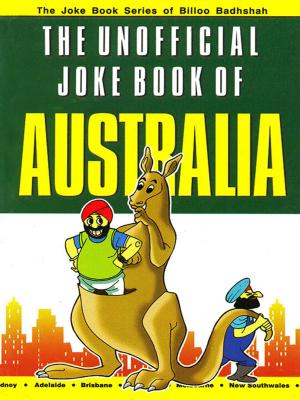 Cover of the book The Unofficial Joke Book of Australia by Dr. Bimal Chhajer