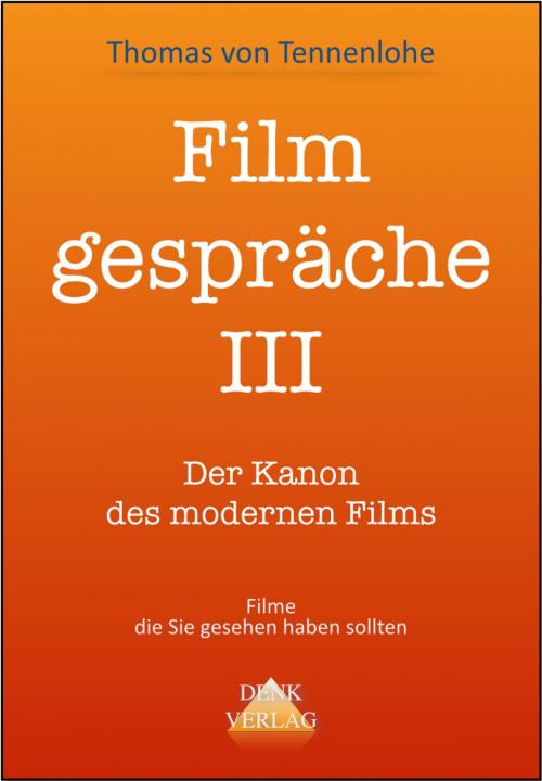 Cover of the book Filmgespräche III by Thomas von Tennenlohe, Denk-Verlag