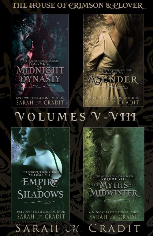 Cover of the book The House Of Crimson & Clover Box Set Volumes V-VIII by Sarah M. Cradit, Sarah M. Cradit