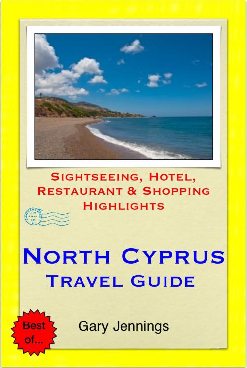 Cover of the book North Cyprus Travel Guide - Sightseeing, Hotel, Restaurant & Shopping Highlights (Illustrated) by Gary Jennings, Astute Press