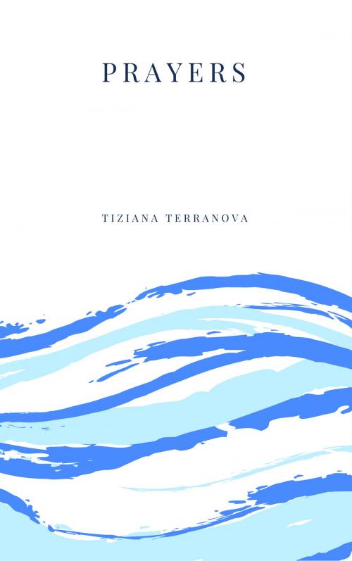 Cover of the book Prayers by tiziana terranova, Indiependent