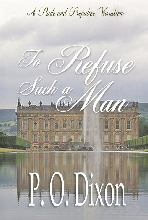 Cover of the book To Refuse Such a Man by P. O. Dixon, Regents and Cotswold Book Group