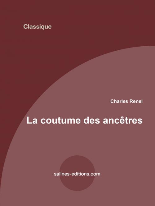 Cover of the book La coutume des ancêtres by Charles Renel, Salines éditions
