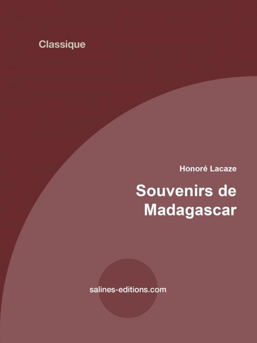 Cover of the book Souvenirs de madagascar by Honoré Lacaze, Salines éditions