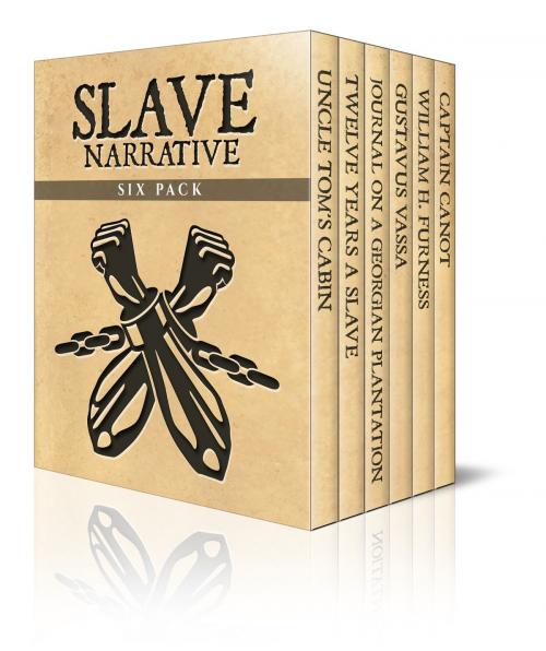 Cover of the book Slave Narrative Six Pack by Harriet Beecher Stowe, Solomon Northup, Frances Anne Kemble, Enhanced E-Books