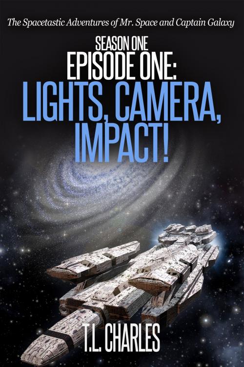 Cover of the book Episode One: Lights, Camera, Impact! by T.L. Charles, Annulus Publishing