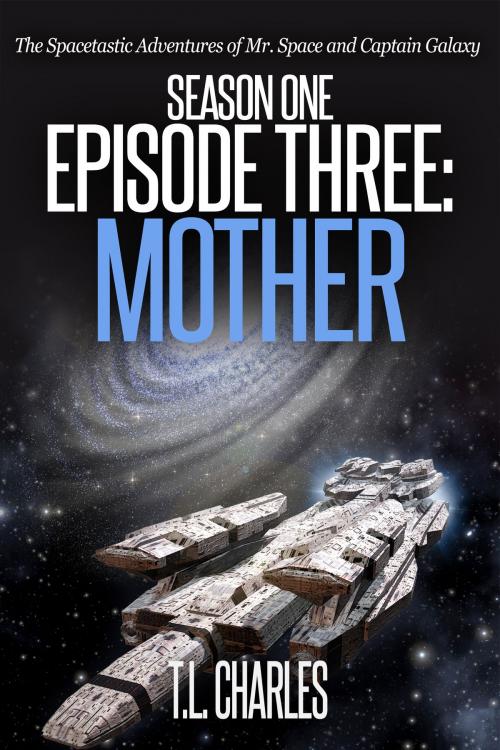 Cover of the book Episode Three: Mother by T.L. Charles, Annulus Publishing