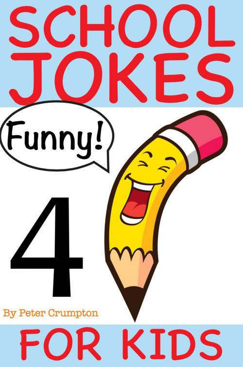 Cover of the book School Jokes For Kids 4 by Peter Crumpton, PeteyRF Creative
