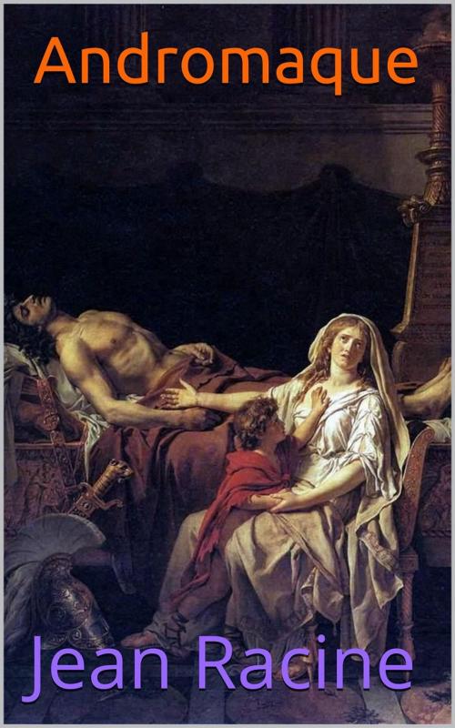 Cover of the book Andromaque by Jean Racine, PRB