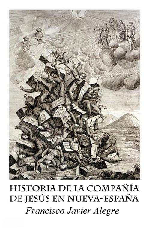 Cover of the book Historia de la Compañía de Jesús en Nueva-España by Francisco Javier Alegre, Tyché