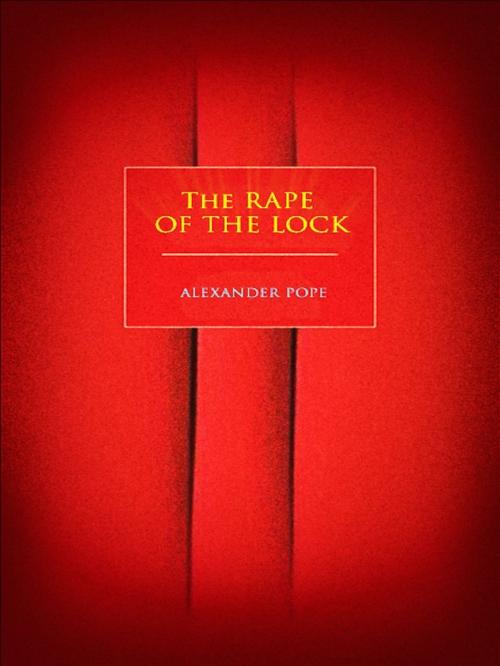 Cover of the book The Rape of the Lock by Alexander Pope, Editions Artisan Devereaux LLC