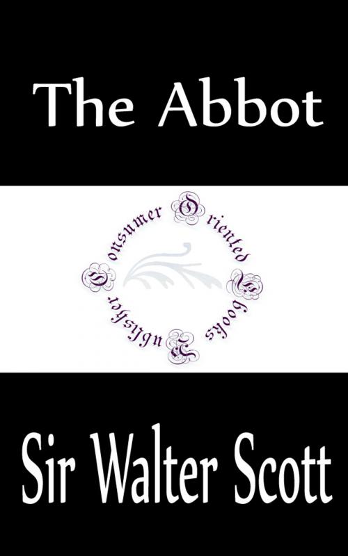 Cover of the book The Abbot by Sir Walter Scott, Consumer Oriented Ebooks Publisher