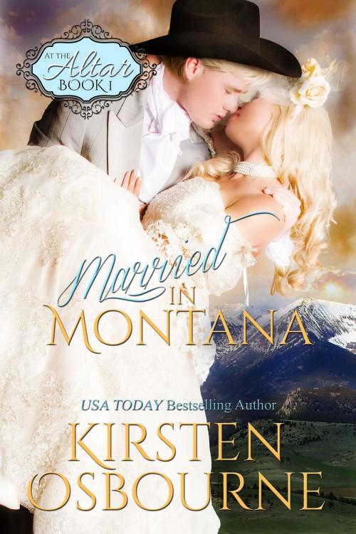 Cover of the book Married in Montana by Kirsten Osbourne, Unlimited Dreams Publishing