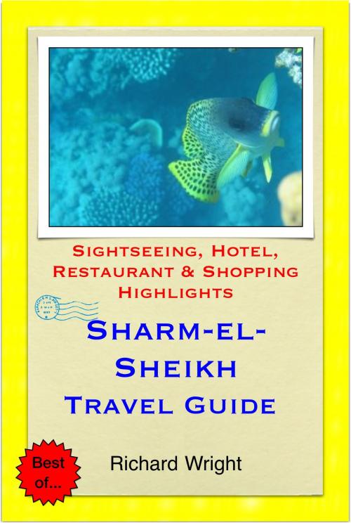 Cover of the book Sharm-El-Sheikh, Egypt Travel Guide - Sightseeing, Hotel, Restaurant & Shopping Highlights (Illustrated) by Richard Wright, Astute Press