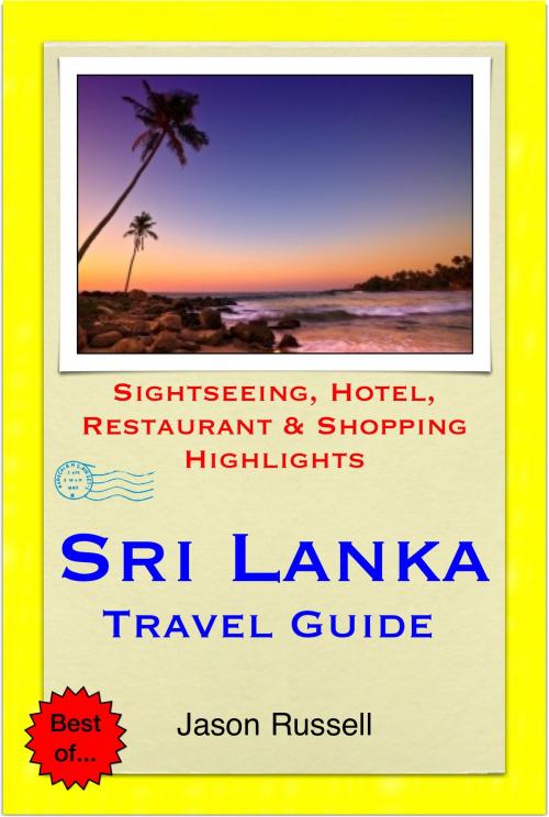 Cover of the book Sri Lanka Travel Guide - Sightseeing, Hotel, Restaurant & Shopping Highlights (Illustrated) by Jason Russell, Astute Press