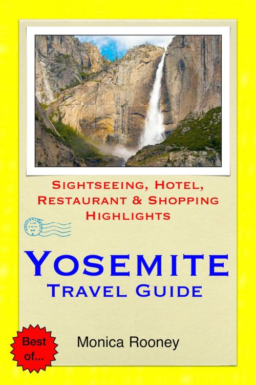 Cover of the book Yosemite National Park, California Travel Guide - Sightseeing, Hotel, Restaurant & Shopping Highlights (Illustrated) by Monica Rooney, Astute Press