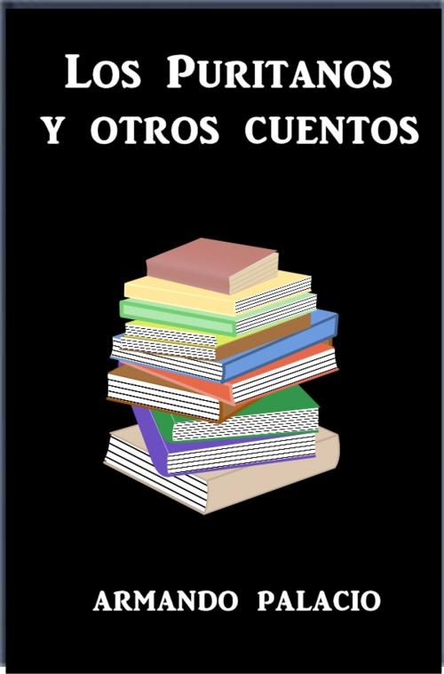 Cover of the book Los Puritanos y otros cuentos by Armando Palacio Valdes, Green Bird Press