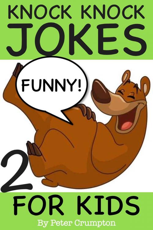 Cover of the book Knock Knock Jokes For Kids 2 by Peter Crumpton, PeteyRF Creative